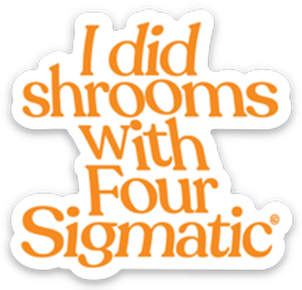 four-sigmatic-merch-h6 I_Did_Shrooms_magnet_1.png